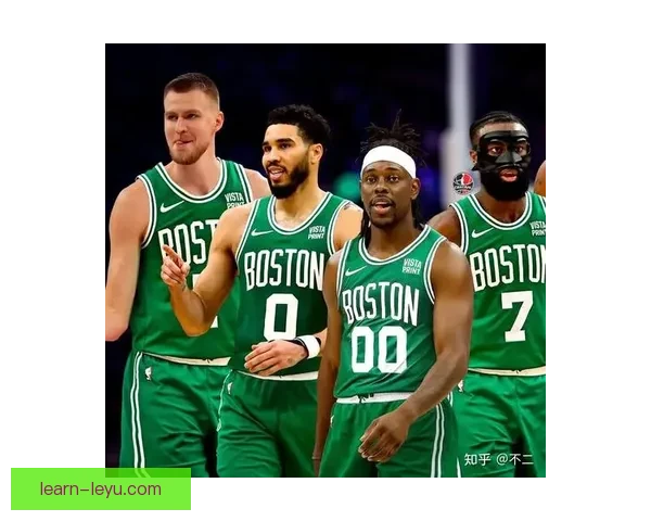凯尔特人核心阵容调整引发新赛季竞争格局热议